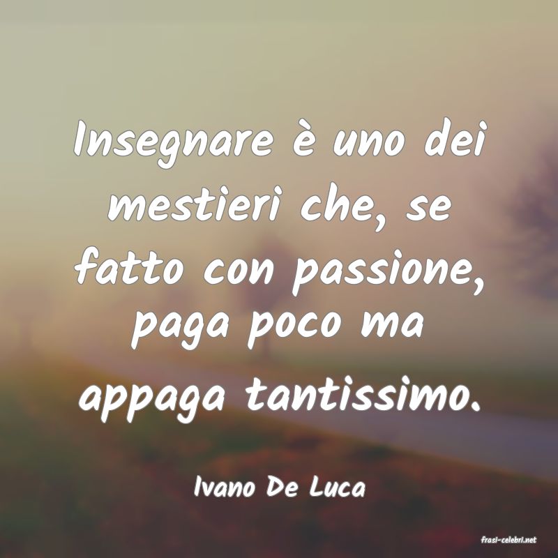 frasi di  Ivano De Luca
