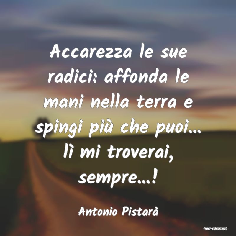 frasi di Antonio Pistar�