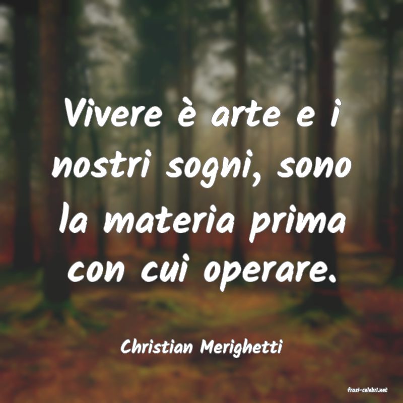 frasi di  Christian Merighetti
