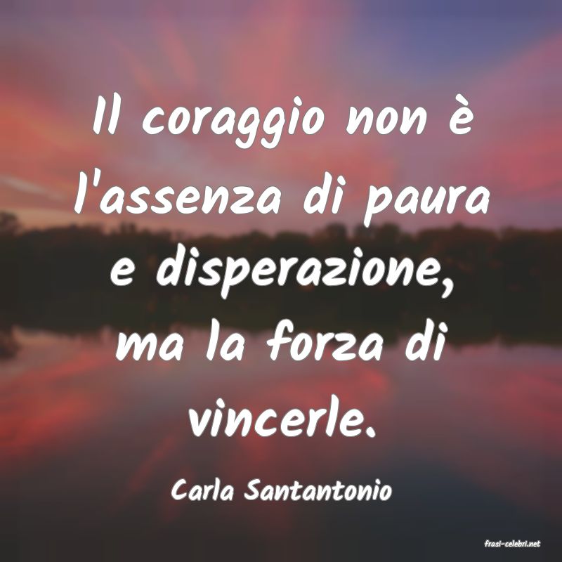 frasi di  Carla Santantonio
