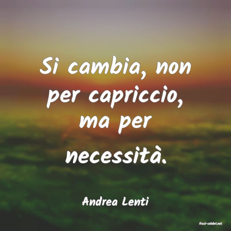 frasi di  Andrea Lenti
