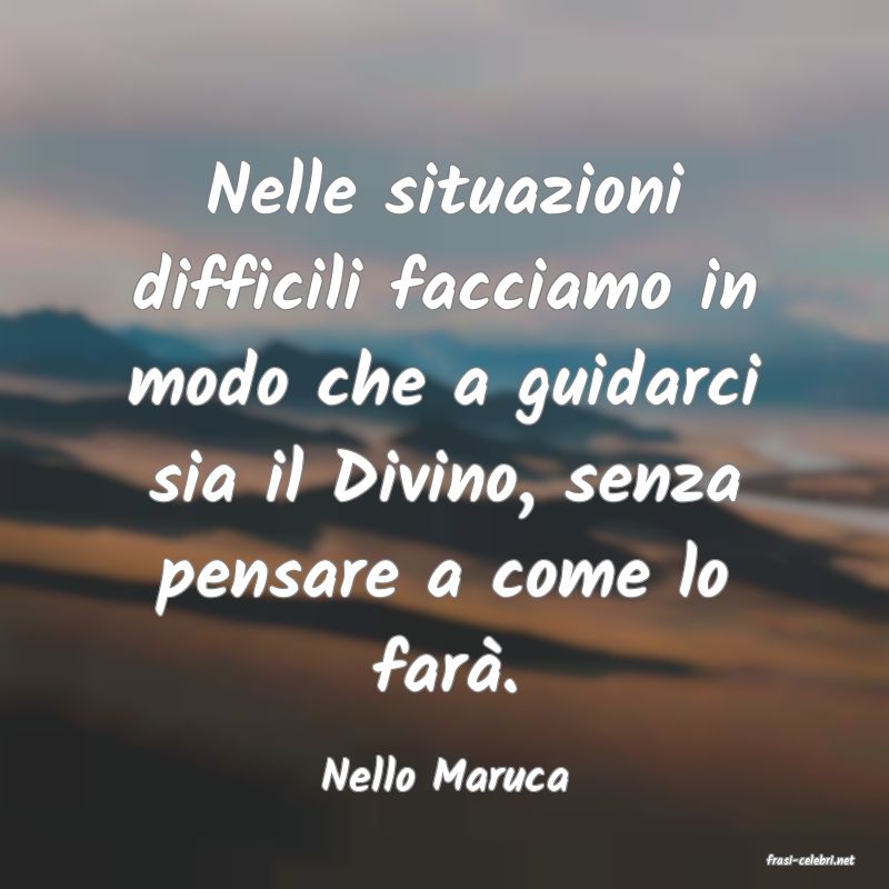 frasi di  Nello Maruca

