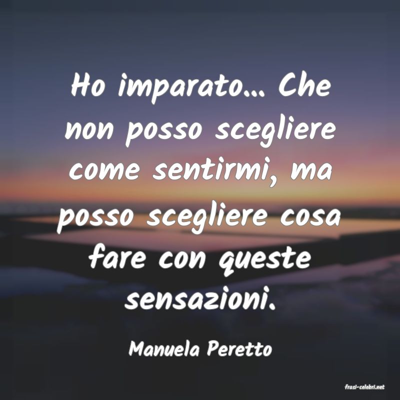 frasi di  Manuela Peretto
