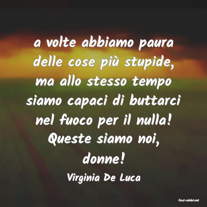 frasi di  Virginia De Luca
