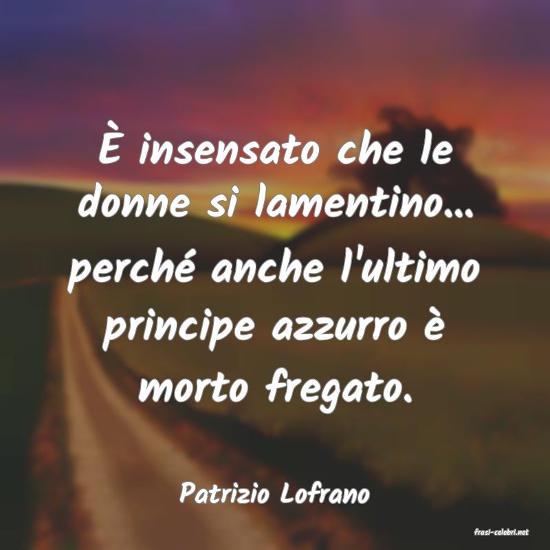 frasi di Patrizio Lofrano