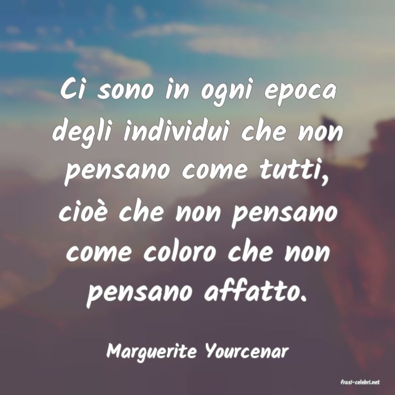 frasi di Marguerite Yourcenar