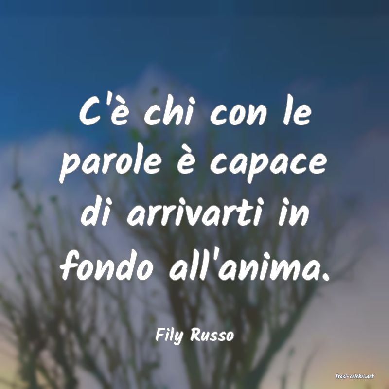 frasi di  Fily Russo
