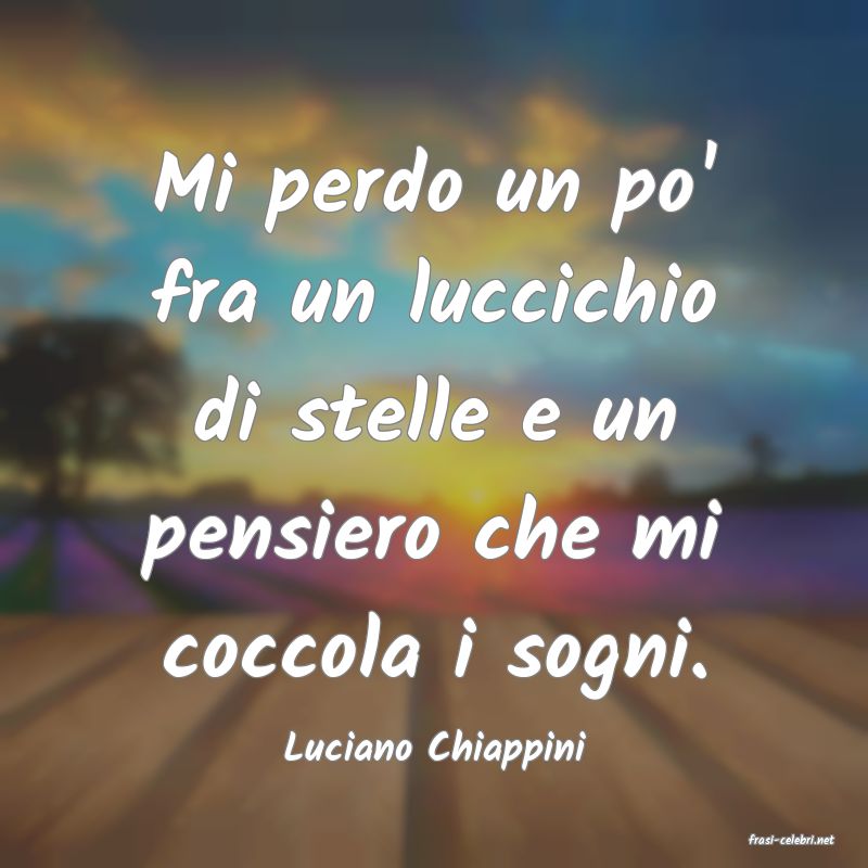 frasi di  Luciano Chiappini
