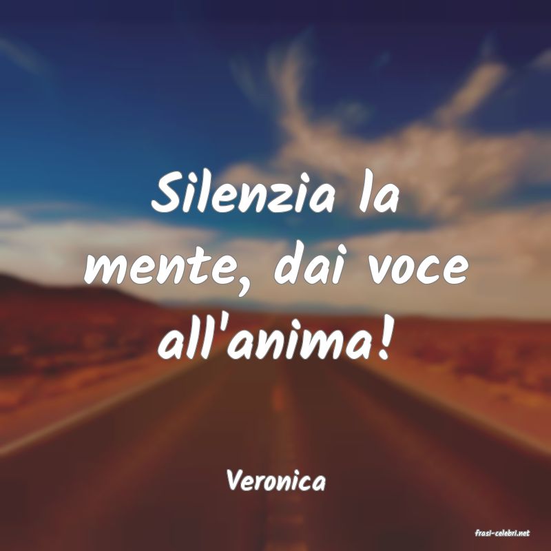frasi di  Veronica
