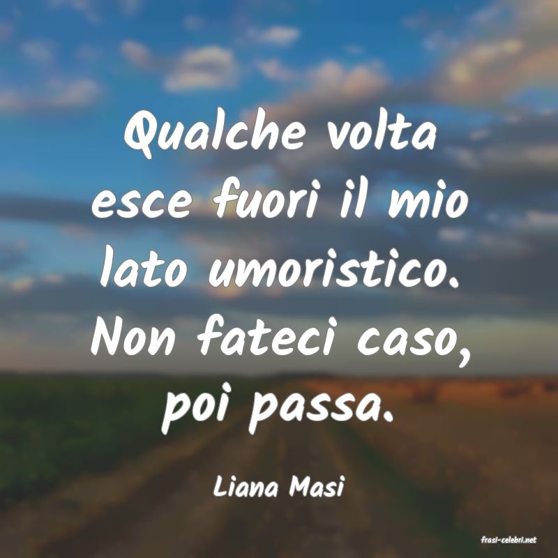 frasi di  Liana Masi
