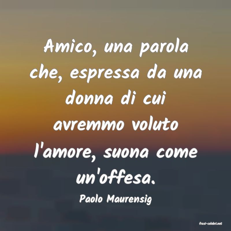 frasi di  Paolo Maurensig

