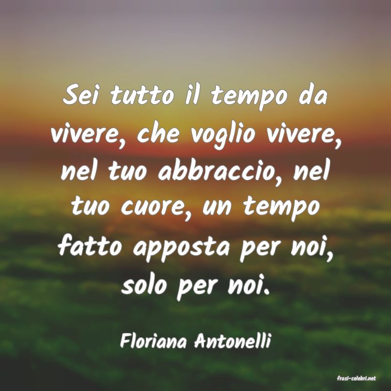 frasi di  Floriana Antonelli
