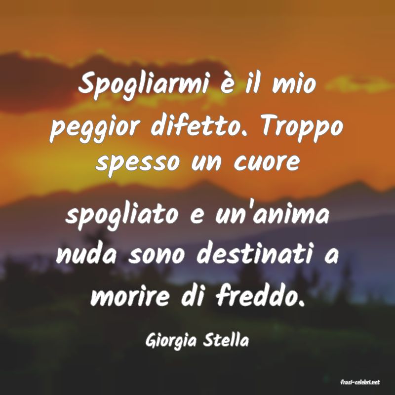 frasi di  Giorgia Stella
