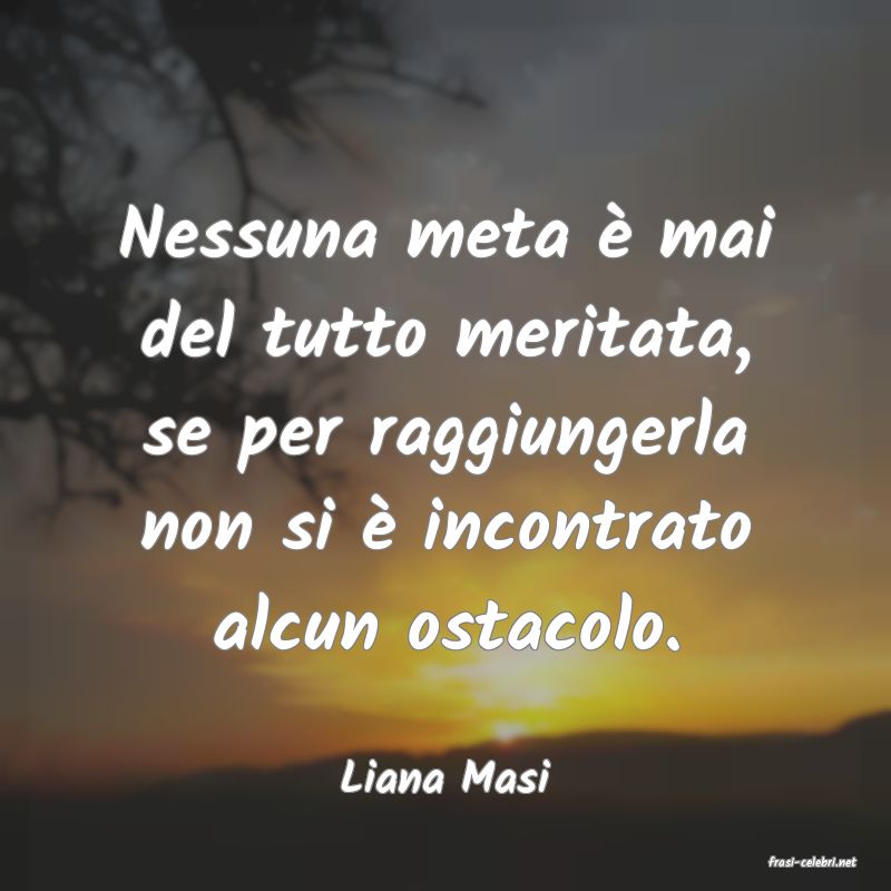 frasi di  Liana Masi
