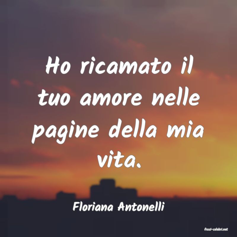 frasi di  Floriana Antonelli
