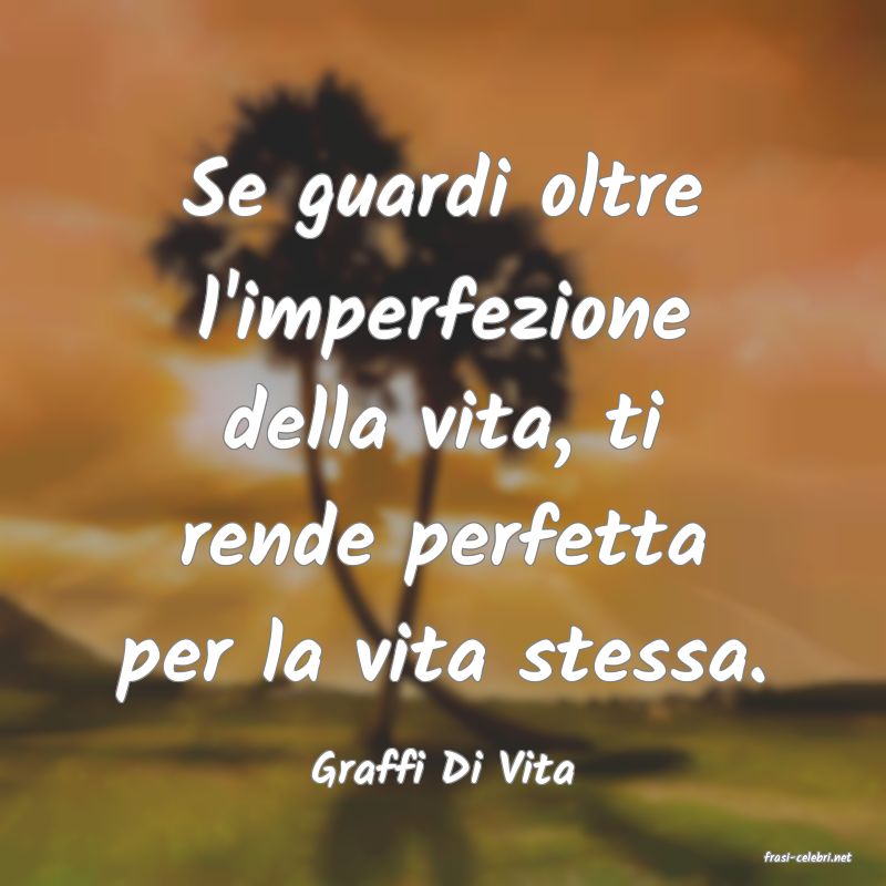 frasi di  Graffi Di Vita
