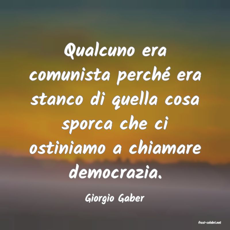 frasi di  Giorgio Gaber
