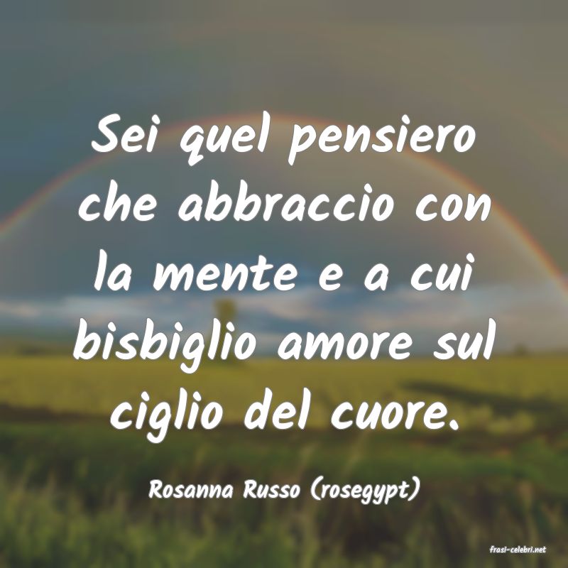 frasi di  Rosanna Russo (rosegypt)
