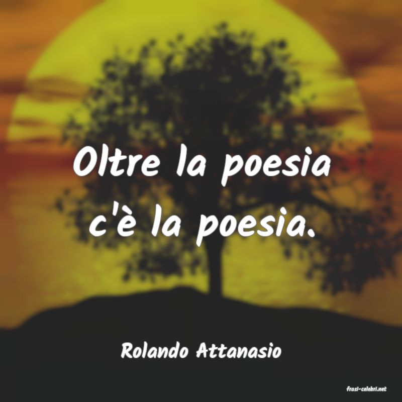 frasi di  Rolando Attanasio
