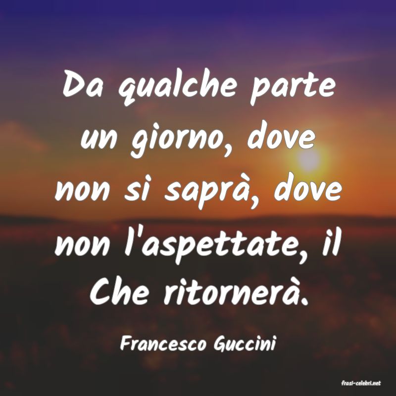frasi di  Francesco Guccini
