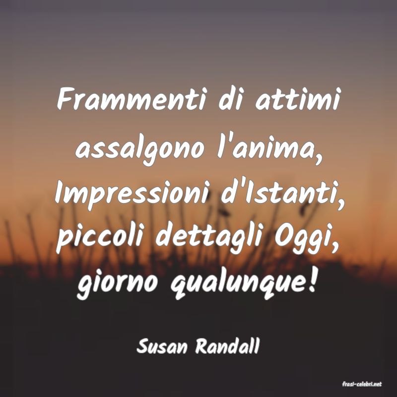 frasi di  Susan Randall

