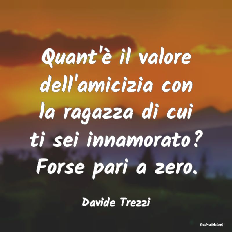 frasi di  Davide Trezzi
