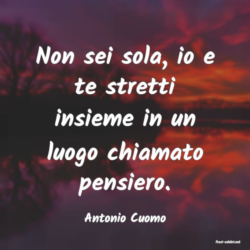 frasi di  Antonio Cuomo
