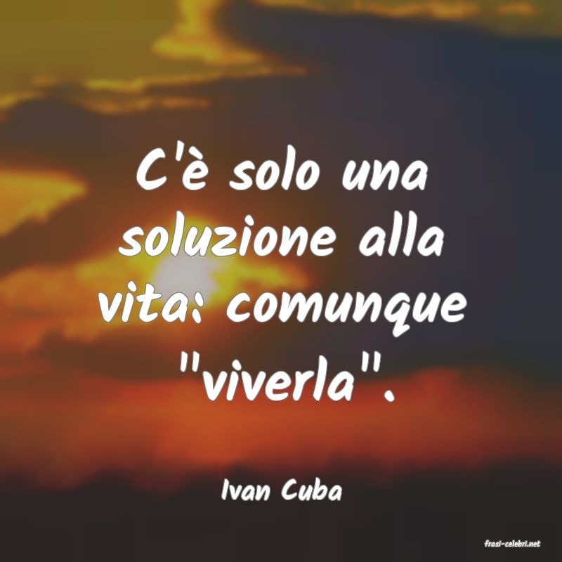 frasi di  Ivan Cuba
