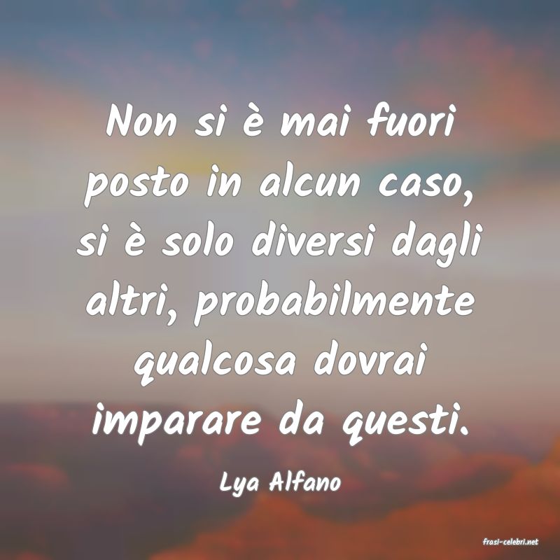 frasi di  Lya Alfano
