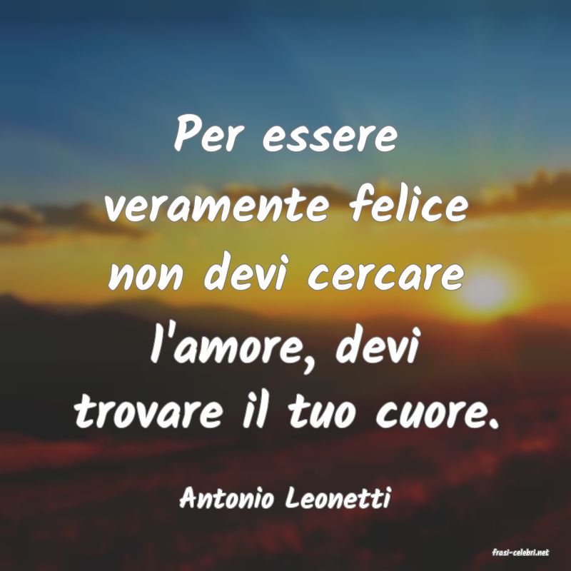 frasi di  Antonio Leonetti
