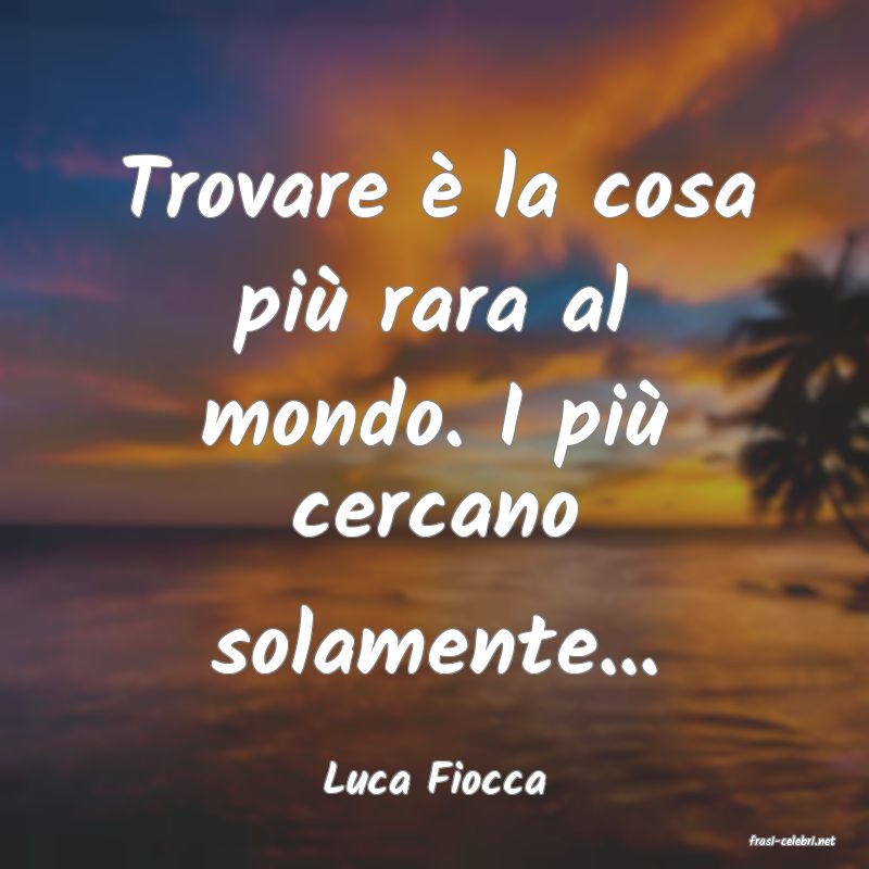 frasi di Luca Fiocca