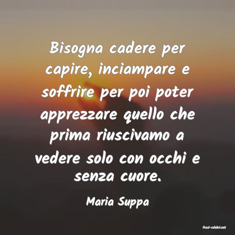 frasi di  Maria Suppa
