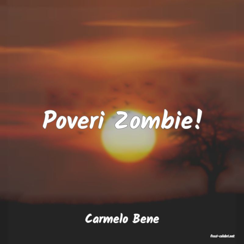 frasi di Carmelo Bene