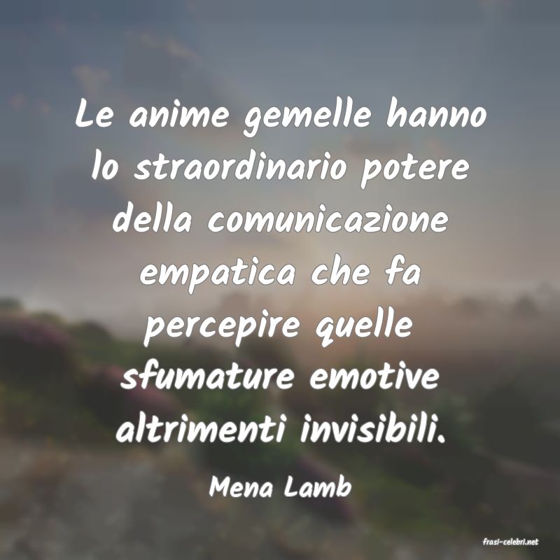 frasi di  Mena Lamb
