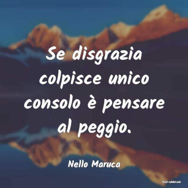 frasi di  Nello Maruca
