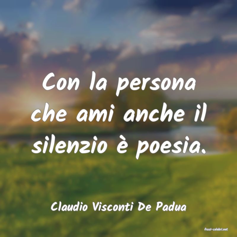 frasi di  Claudio Visconti De Padua
