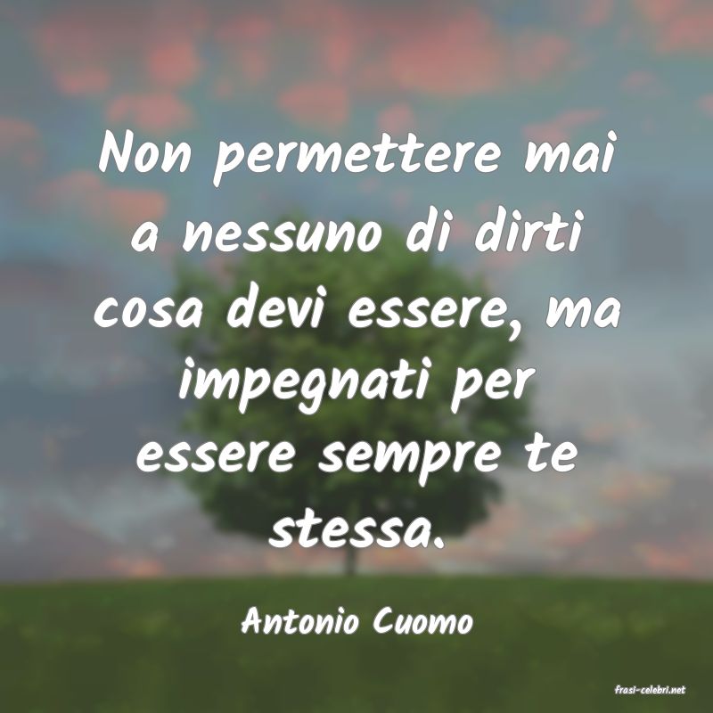 frasi di  Antonio Cuomo
