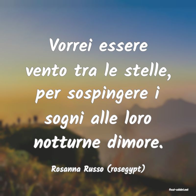 frasi di  Rosanna Russo (rosegypt)
