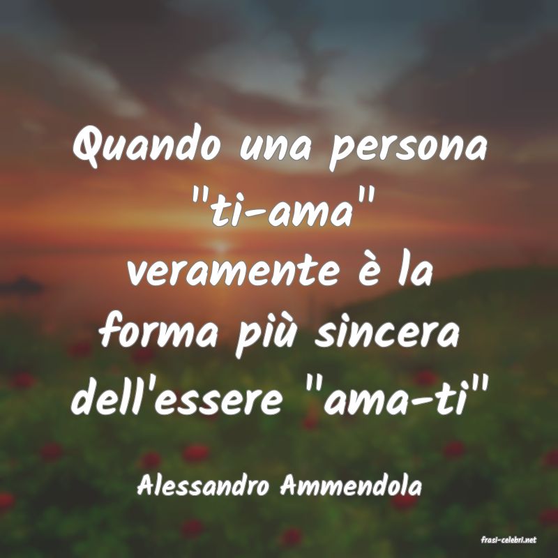 frasi di  Alessandro Ammendola
