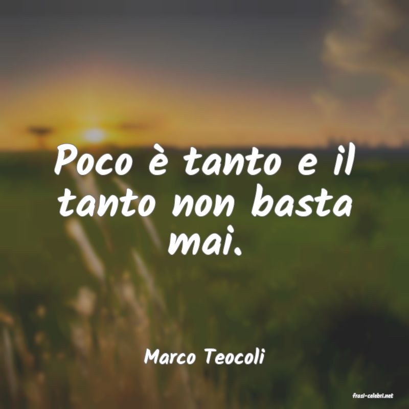 frasi di  Marco Teocoli
