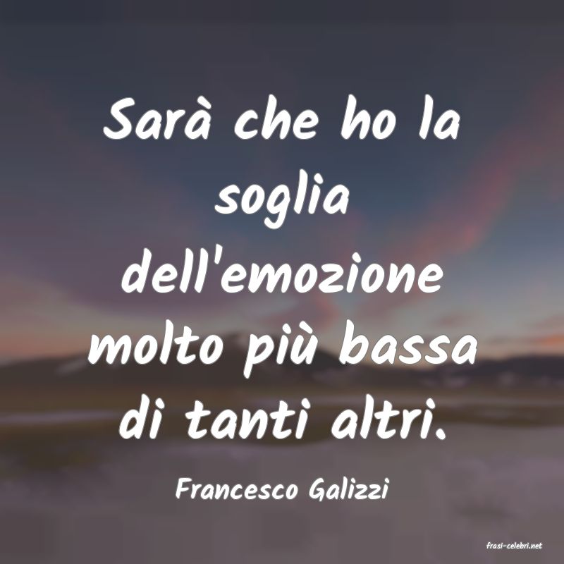 frasi di  Francesco Galizzi
