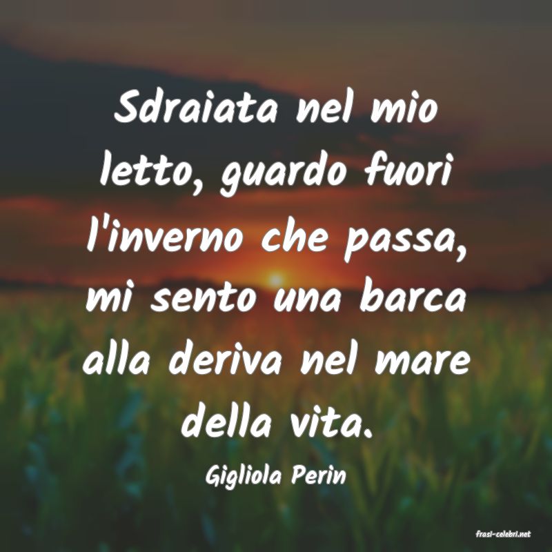 frasi di  Gigliola Perin
