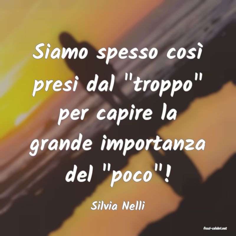 frasi di  Silvia Nelli
