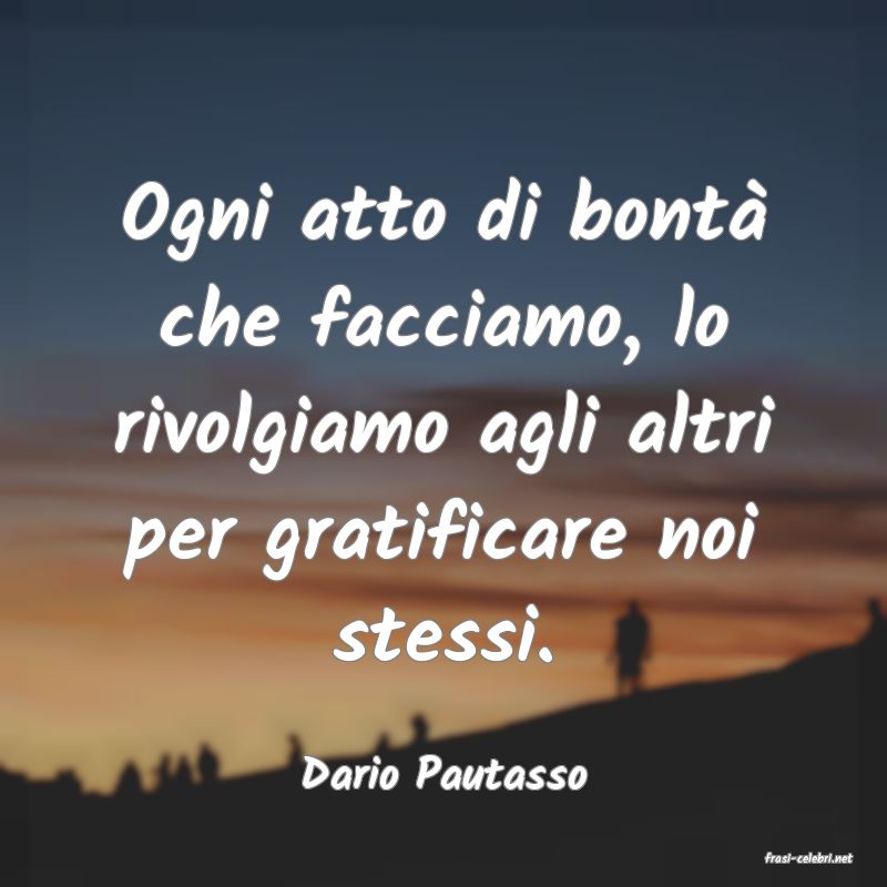 frasi di  Dario Pautasso

