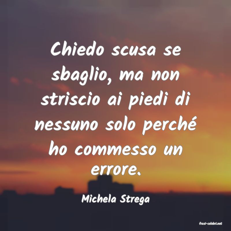frasi di  Michela Strega
