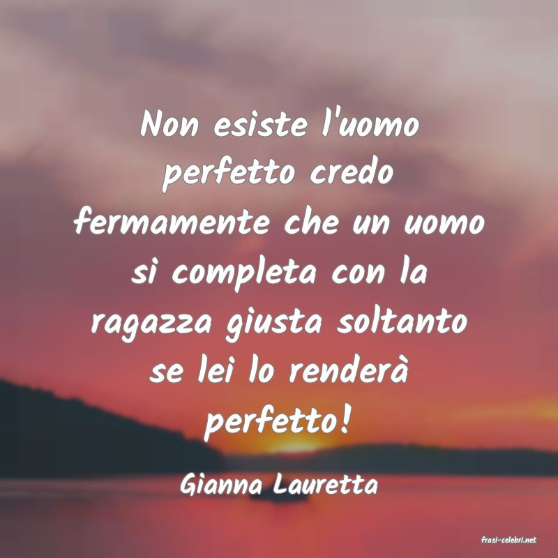 frasi di  Gianna Lauretta
