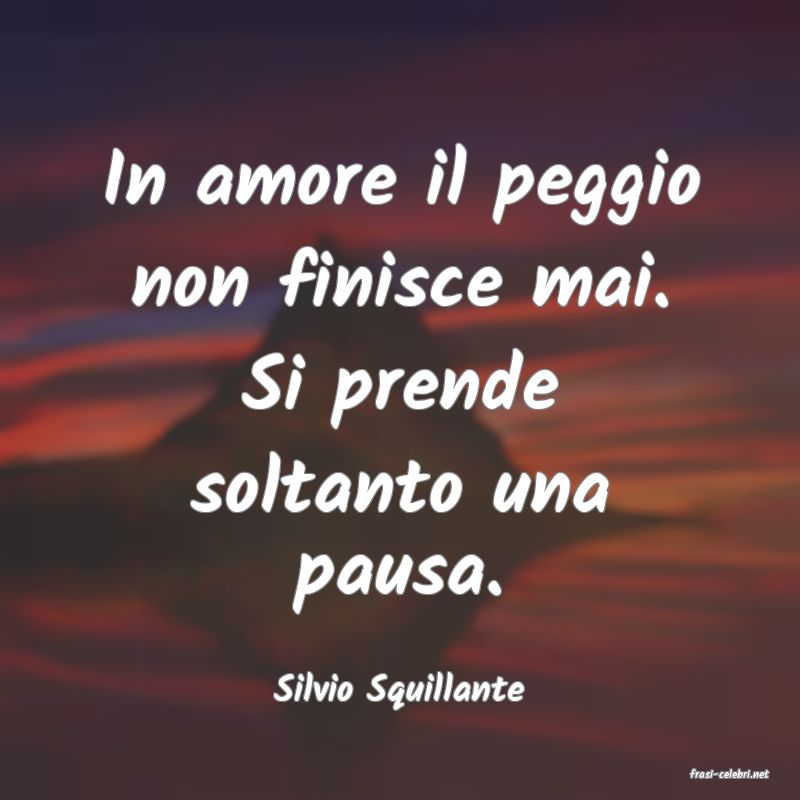 frasi di  Silvio Squillante
