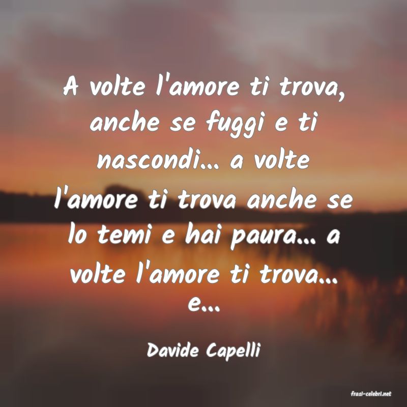 frasi di  Davide Capelli
