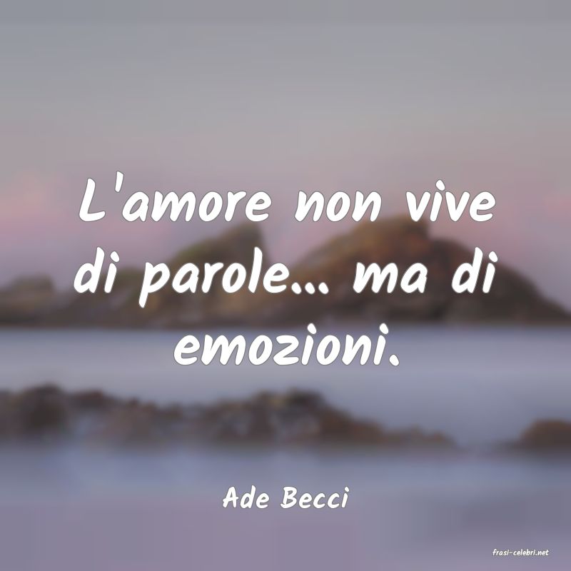 frasi di  Ade Becci
