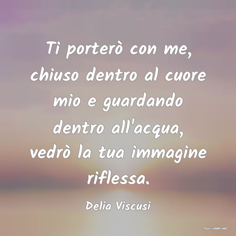 frasi di  Delia Viscusi
